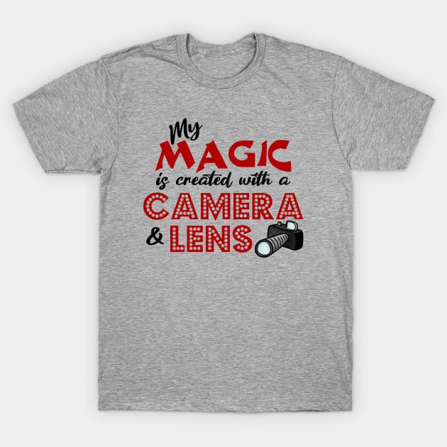 My Magic is created with a camera & Lens T-Shirt by JKP2 Art